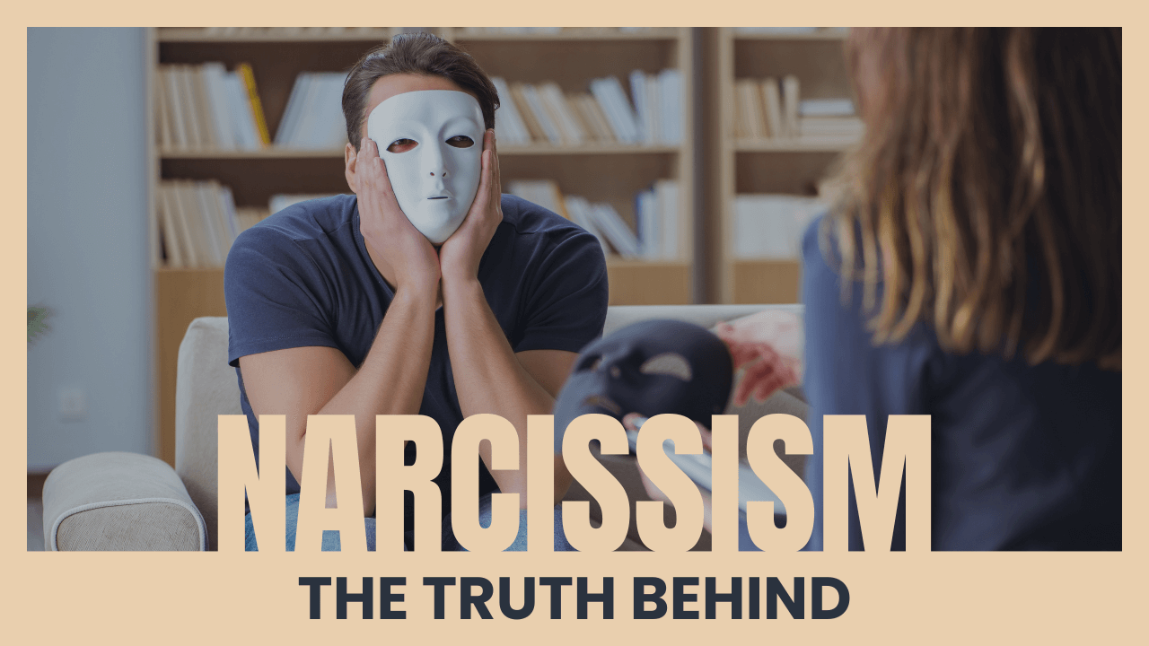 NARCISSISM - THE TRUTH BEHIND