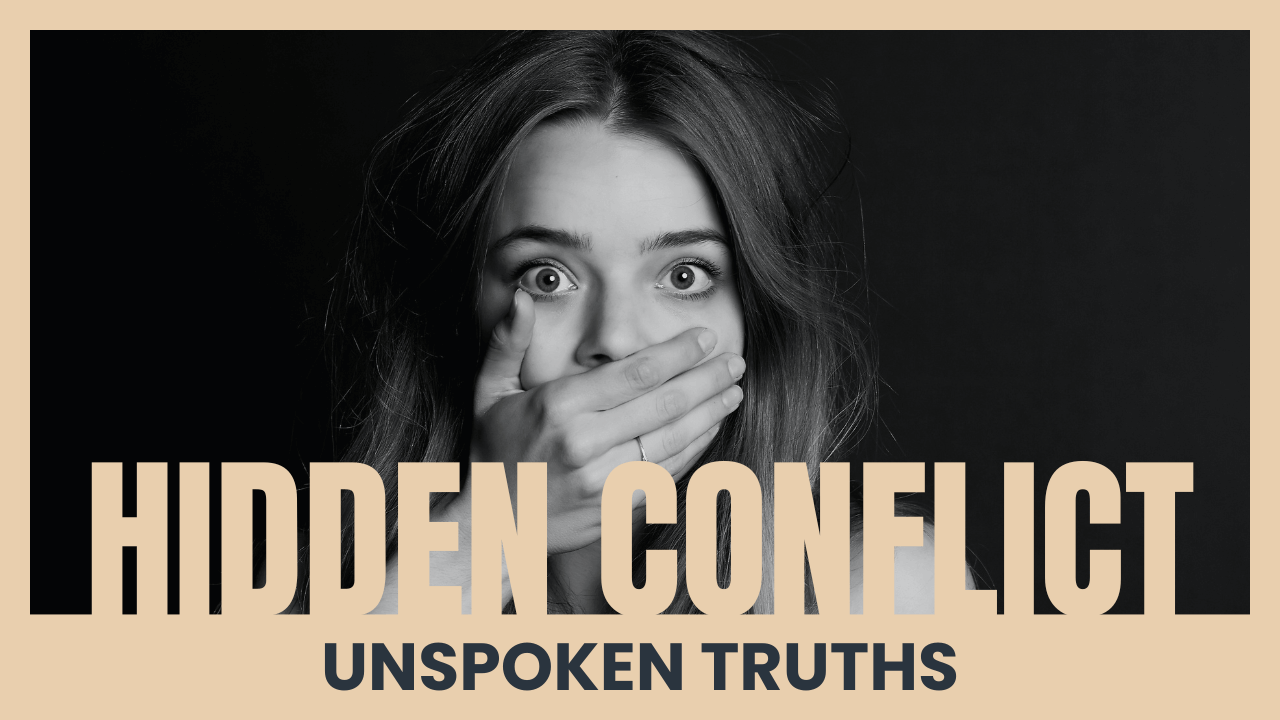 HIDDEN CONFLICT - UNSPOKEN TRUTHS